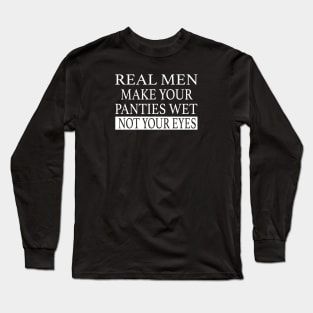 REAL MAN QUOTE Long Sleeve T-Shirt